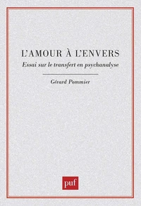 L'AMOUR A L'ENVERS. Essai sur le transfert en psychanalyse
