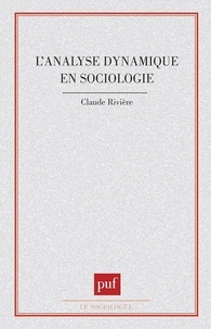 Claude Rivière - L'Analyse dynamique en sociologie.