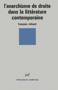 François Richard - L'Anarchisme de droite dans la littérature contemporaine.