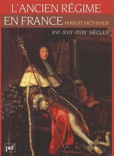 L'ANCIEN REGIME EN FRANCE.. XVIème-XVIIIème siècles