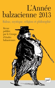  Groupe d'études balzaciennes - L'Année balzacienne N° 14/2013 : Balzac, mystique, religion et philosophie.