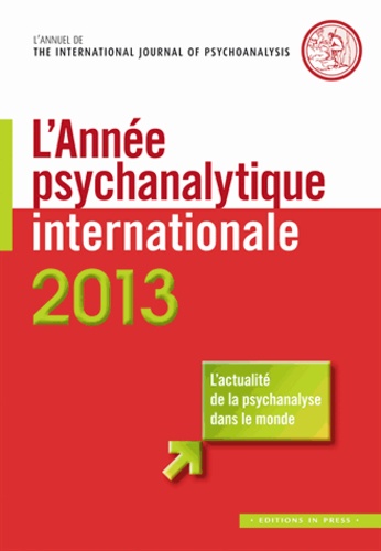 Jean-Michel Quinodoz - L'année psychanalytique internationale 2013 : .