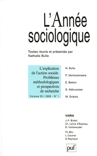 Nathalie Bulle - L'Année sociologique N° 1, Volume 55, 200 : L'explication de l'action sociale. Problèmes méthodologiques et prospectives de recherche.