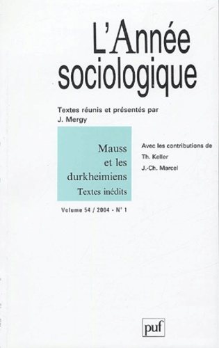 J Mergy et Thomas Keller - L'Année sociologique Volume 54 N° 1/2004 : Mauss et les Durkheimiens.