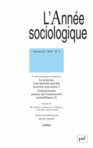 Michel Dubois - L'Année sociologique Volume 63 N° 2/2013 : La science, une activité sociale comme une autre ? Controverses autour de l'autonomie scientifique - Tome 1.