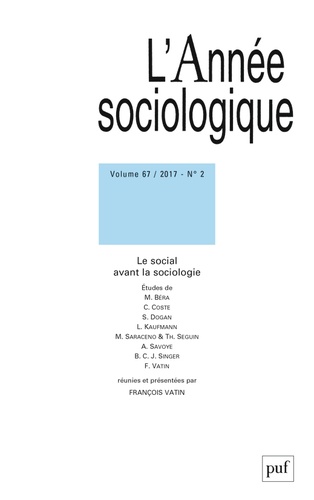 François Vatin - L'Année sociologique Volume 67 N° 2/2017 : Le social avant la sociologie.