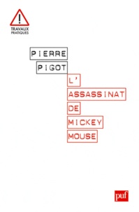 Pierre Pigot - L'assassinat de Mickey Mouse.
