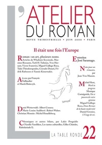 José Saramago et Jean-Yves Masson - L'atelier du roman N° 22, Juin 2000 : Il était une fois l'Europe.