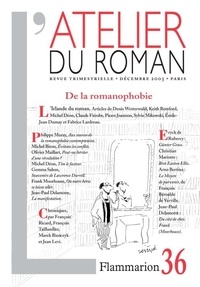 François Ricard et François Taillandier - L'atelier du roman N° 36 Décembre 2003 : De la romanophobie.
