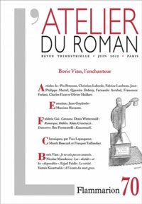 Gilles Haéri - L'atelier du roman N° 70, juin 2012 : Boris Vian, l'enchanteur.