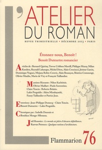 Gilles Haéri - L'atelier du roman N° 76, Décembre 2013 : Etonnez-nous, Benoît ! - Benoît Duteurtre romancier.