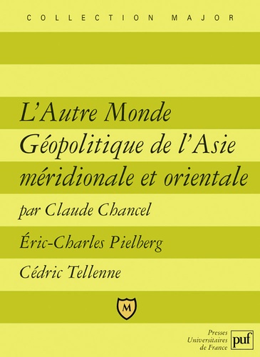 Claude Chancel et Cédric Tellenne - L'Autre Monde Géopolitique de l'Asie méridionale et orientale.