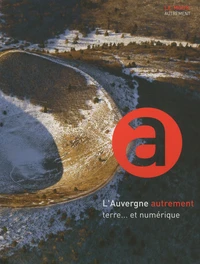 L'Auvergne autrement : terre... et numérique