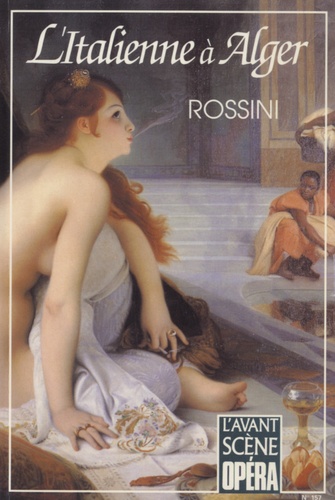 Gioachino Rossini - L'Avant-Scène Opéra N° 157 : L'Italienne à Alger.