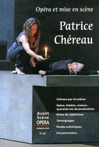 Chantal Cazaux - L'Avant-Scène Opéra N° 281, Juillet-août 2014 : Opéra et mise en scène : Patrice Chéreau.