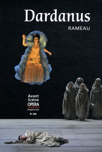Jean-Philippe Rameau - L'Avant-Scène Opéra N° 286, Mai-juin 2015 : Dardanus.