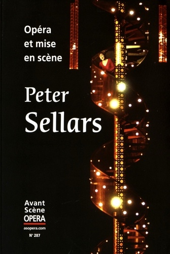  Auteurs divers - L'Avant-Scène Opéra N° 287, Juillet-août 2015 : Peter Sellars - Opéra et mise en scène.