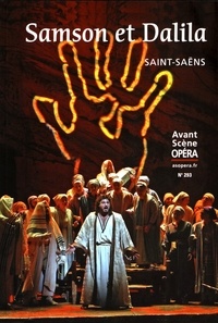 Camille Saint-Saëns - L'Avant-Scène Opéra N° 293, juillet-août 2016 : Samson et Dalila.