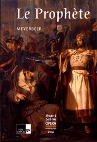 Giacomo Meyerbeer - L'Avant-Scène Opéra N° 298, mai-juin 2017 : Le prophète.