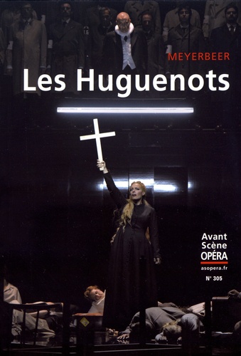 Giacomo Meyerbeer - L'Avant-Scène Opéra N° 305, juillet-août 2018 : Les Huguenots.