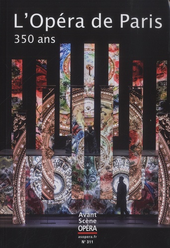 Chantal Cazaux - L'Avant-Scène Opéra N° 311, juillet-août 2019 : L'Opéra de Paris, 350 ans.