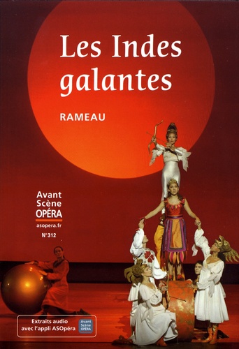 Chantal Cazaux - L'Avant-Scène Opéra N° 312, septembre-octobre 2019 : Les Indes galantes - Rameau.
