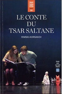 Nikolaï Rimski-Korsakov et Jules Cavalié - L'Avant-Scène Opéra N° 333 : Le Conte du tsar Saltan.