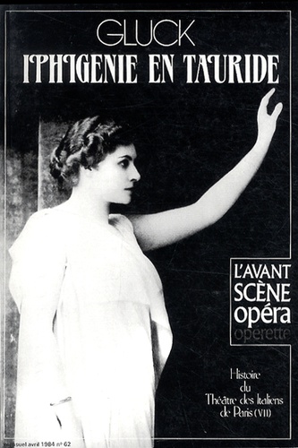 Alain Duault - L'Avant-Scène Opéra N° 62 avril 1984 : Iphigénie en Tauride - Gluck.