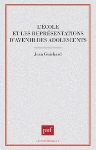 Jean Guichard - L'école et les représentations d'avenir des adolescents.