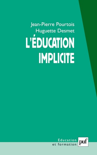 Jean-Pierre Pourtois et Huguette Desmet - L'éducation implicite - Socialisation et individualisation.
