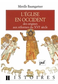Mireille Baumgartner - L'Église en Occident - Des origines aux réformes du XVIe siècle.