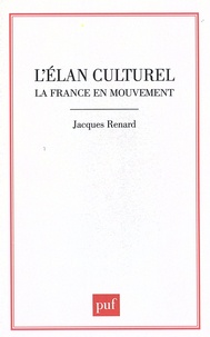 Jacques Renard - L'élan culturel - La France en mouvement.