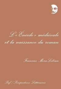 Francine Mora - L'Eneide médiévale et la naissance du roman.