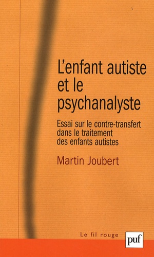 L'enfant autiste et le psychanalyste. Essai sur le contre-transfert dans le traitement des enfants autistes