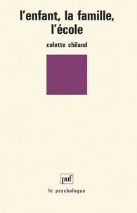 Colette Chiland - L'Enfant, la famille, l'école.