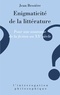 Jean Bessière - L'énigmaticité de la littérature - Pour une anatomie de la fiction au XXe siècle.