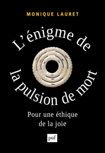 Monique Lauret - L'énigme de la pulsion de mort - Pour une éthique de la joie.