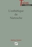Mathieu Kessler - L'esthétique de Nietzsche.
