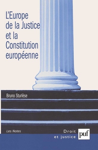Bruno Sturlèse - L'Europe de la Justice et la Constitution européenne.