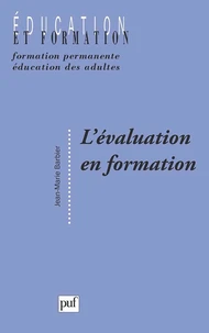 L'EVALUATION EN FORMATION. 3ème édition complétée par une bibliographie établie par Madeleine Maillebouis
