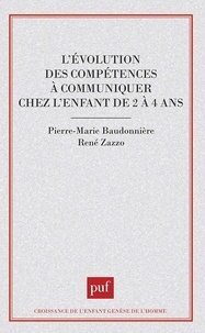 Pierre-Marie Baudonnière - L'Évolution des compétences à communiquer chez l'enfant de 2 à 4 ans.