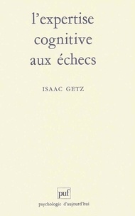 Isaac Getz - L'expertise cognitive aux échecs.