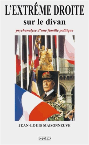 L'Extrême droite sur le divan. Psychanalyse d'une famille politique