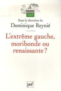 Dominique Reynié - L'extrême gauche, moribonde ou renaissante ?.