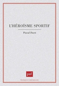 Pascal Duret - L'héroïsme sportif.