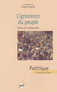L'IGNORANCE DU PEUPLE. Essais sur la démocratie