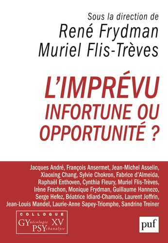 René Frydman et Muriel Flis-Trèves - L'imprévu - Infortune ou opportunité ? - Colloque GYnécologie PSYchanalyse XV.