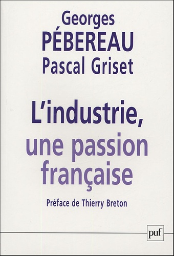 Georges Pébereau - L'industrie, une passion française.