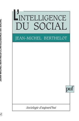 L'Intelligence du social. Le pluralisme explicatif en sociologie