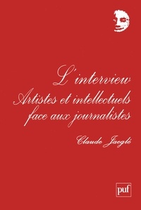 Claude Jaeglé - L'interview - Artistes et intellectuels face aux journalistes.